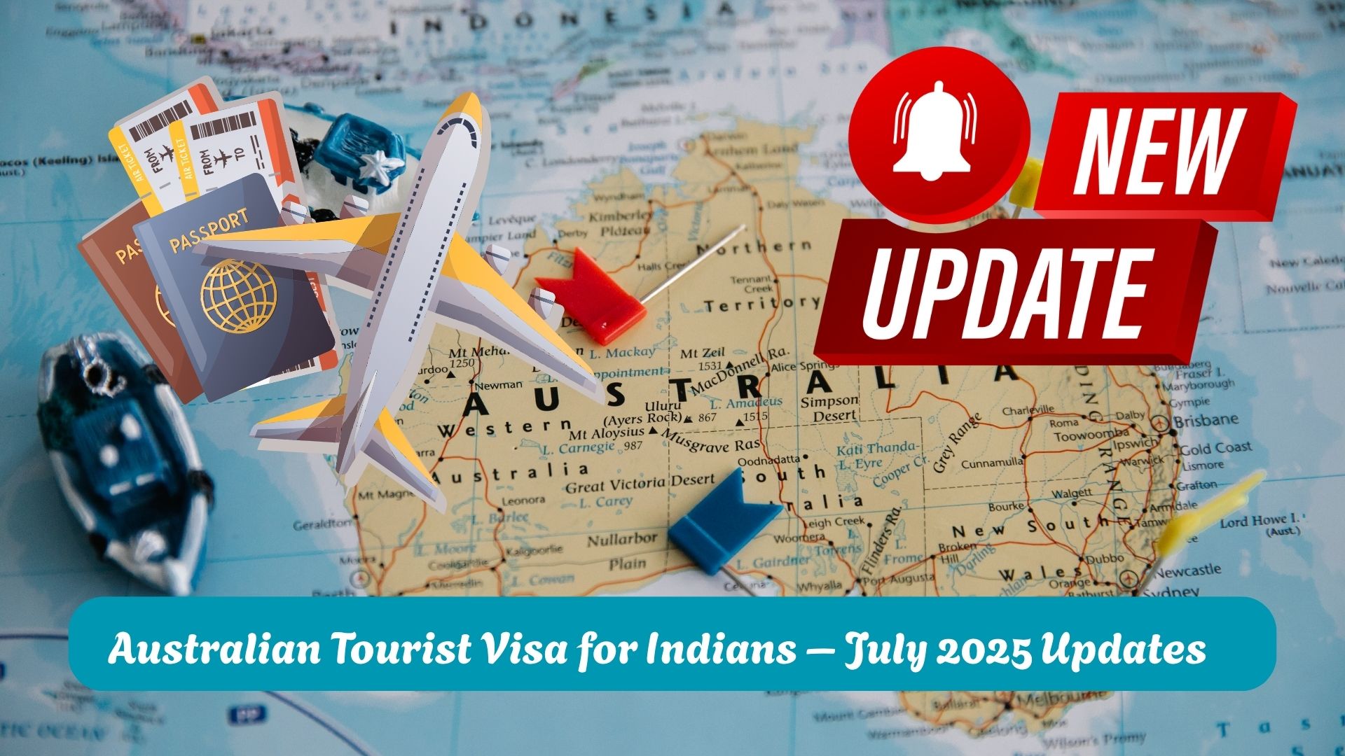 Australian Tourist Visa for Indians – July 2025 Updates