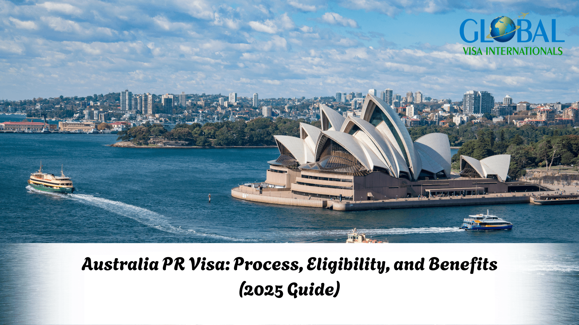 Australia PR Visa: Process, Eligibility, and Benefits (2025 Guide)